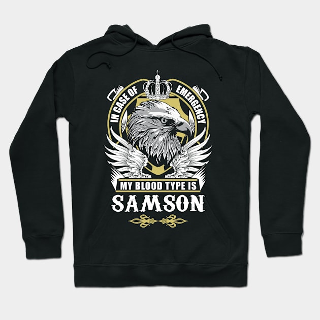 Samson Name T Shirt - In Case Of Emergency My Blood Type Is Samson Gift Item Hoodie by AlyssiaAntonio7529